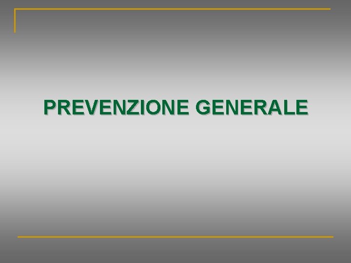 PREVENZIONE GENERALE 