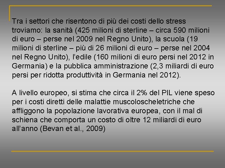 Tra i settori che risentono di più dei costi dello stress troviamo: la sanità