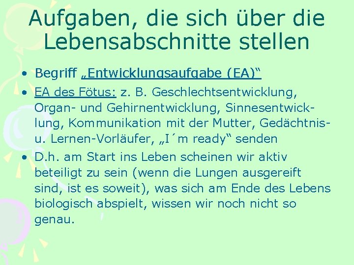 Aufgaben, die sich über die Lebensabschnitte stellen • Begriff „Entwicklungsaufgabe (EA)“ • EA des