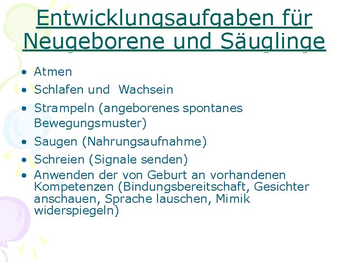 Entwicklungsaufgaben für Neugeborene und Säuglinge • Atmen • Schlafen und Wachsein • Strampeln (angeborenes