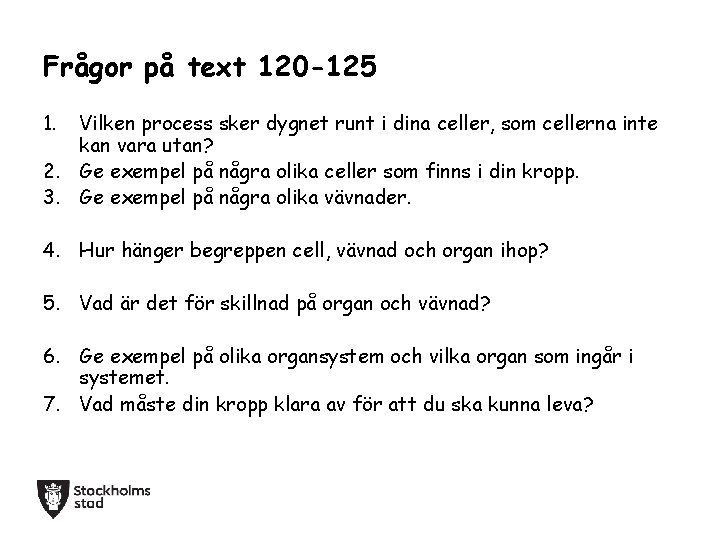 Frågor på text 120 -125 1. Vilken process sker dygnet runt i dina celler,