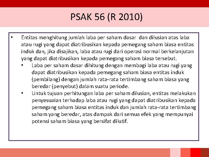 PSAK 56 (R 2010) • Entitas menghitung jumlah laba per saham dasar dan dilusian