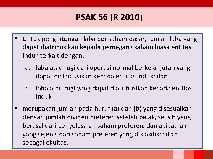PSAK 56 (R 2010) § Untuk penghitungan laba per saham dasar, jumlah laba yang PSAK 56 (R 2010) § Untuk penghitungan laba per saham dasar, jumlah laba yang
