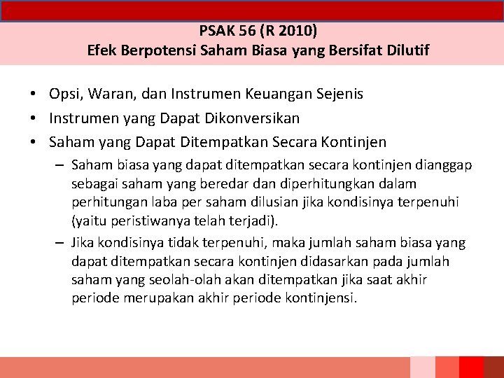 PSAK 56 (R 2010) Efek Berpotensi Saham Biasa yang Bersifat Dilutif • Opsi, Waran, PSAK 56 (R 2010) Efek Berpotensi Saham Biasa yang Bersifat Dilutif • Opsi, Waran,