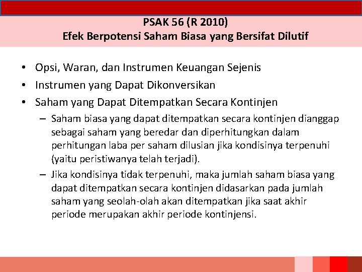 PSAK 56 (R 2010) Efek Berpotensi Saham Biasa yang Bersifat Dilutif • Opsi, Waran,