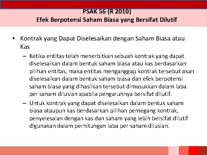 PSAK 56 (R 2010) Efek Berpotensi Saham Biasa yang Bersifat Dilutif • Kontrak yang