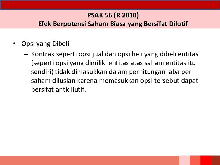 PSAK 56 (R 2010) Efek Berpotensi Saham Biasa yang Bersifat Dilutif • Opsi yang