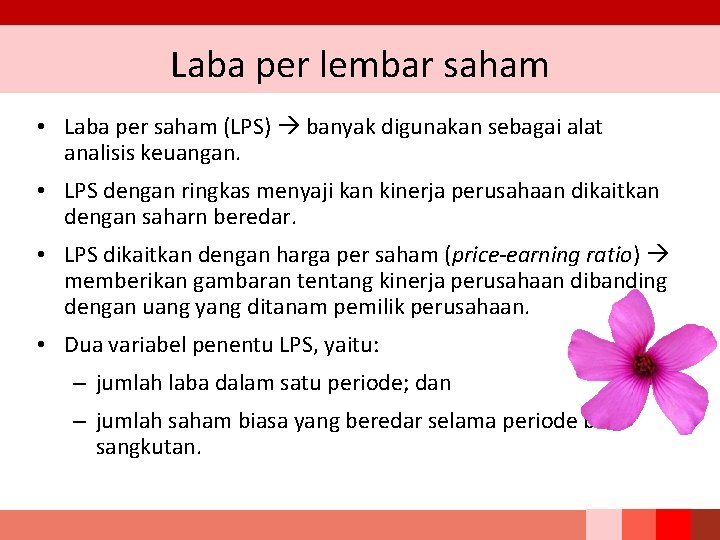 Laba per lembar saham • Laba per saham (LPS) banyak digunakan sebagai alat analisis