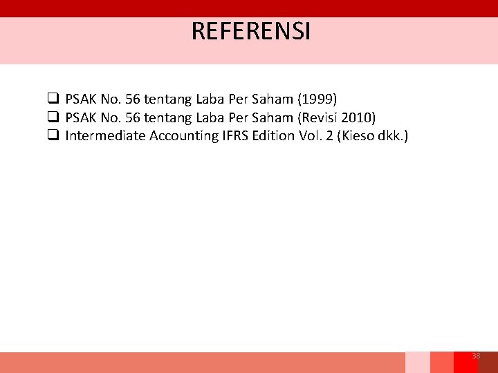 REFERENSI q PSAK No. 56 tentang Laba Per Saham (1999) q PSAK No. 56