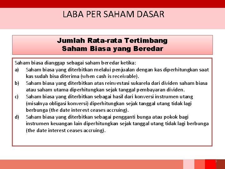 LABA PER SAHAM DASAR Jumlah Rata-rata Tertimbang Saham Biasa yang Beredar Saham biasa dianggap