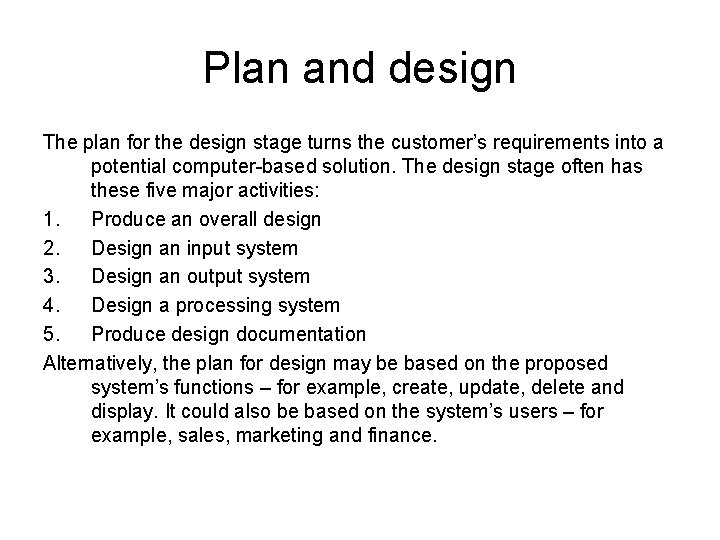 Plan and design The plan for the design stage turns the customer’s requirements into