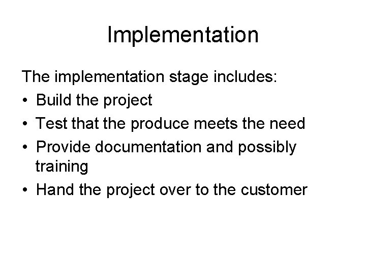 Implementation The implementation stage includes: • Build the project • Test that the produce