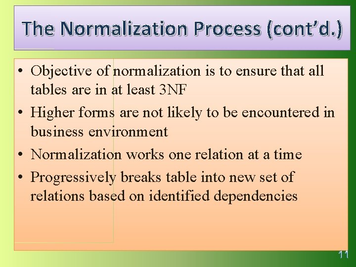 The Normalization Process (cont’d. ) • Objective of normalization is to ensure that all