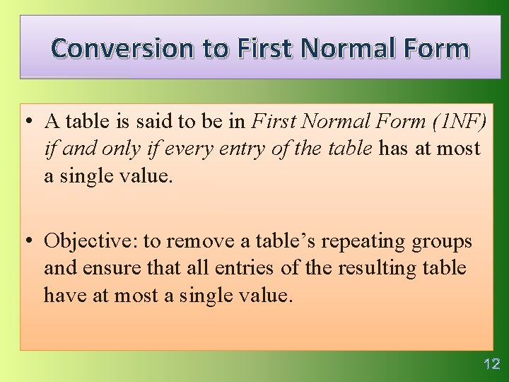 Conversion to First Normal Form • A table is said to be in First