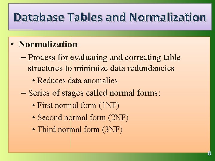 Database Tables and Normalization • Normalization – Process for evaluating and correcting table structures