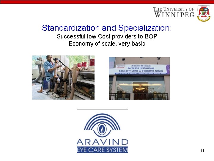 Standardization and Specialization: Successful low-Cost providers to BOP Economy of scale, very basic 11