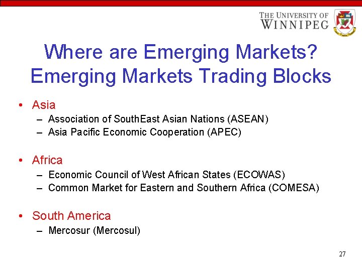 Where are Emerging Markets? Emerging Markets Trading Blocks • Asia – Association of South.