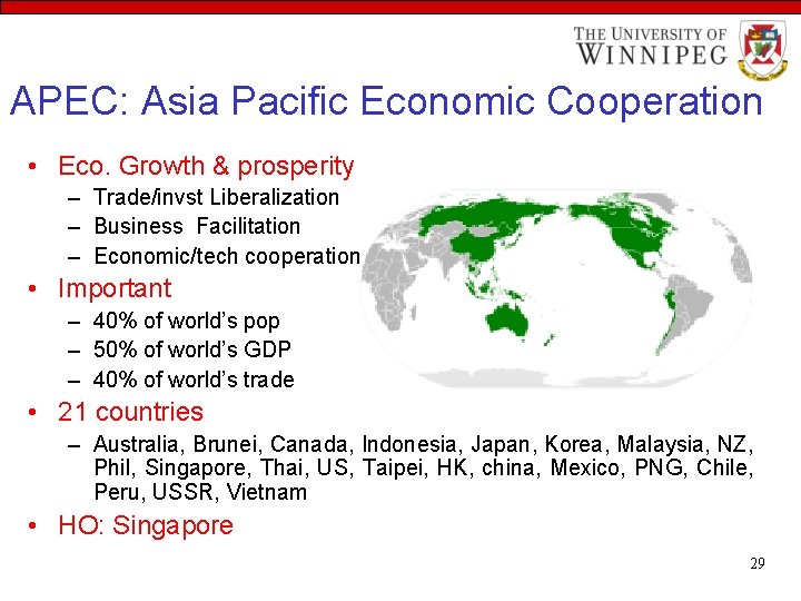 APEC: Asia Pacific Economic Cooperation • Eco. Growth & prosperity – Trade/invst Liberalization –