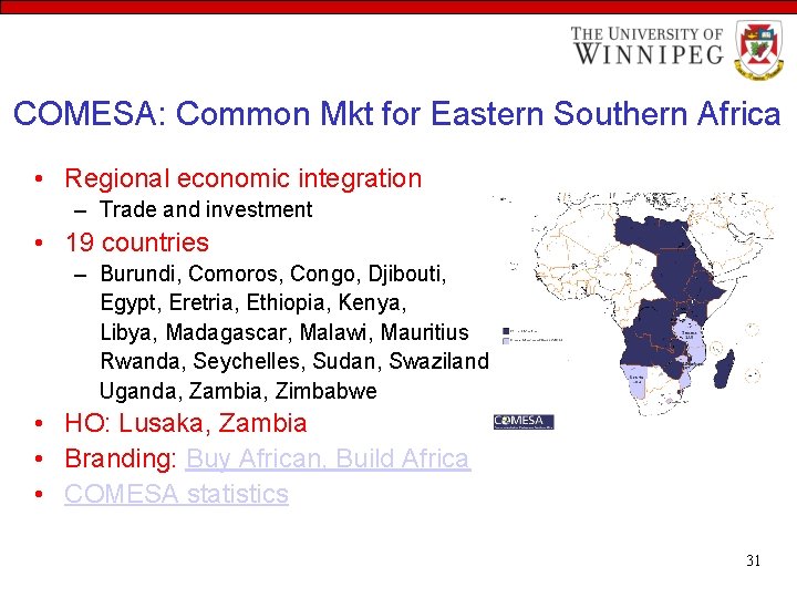 COMESA: Common Mkt for Eastern Southern Africa • Regional economic integration – Trade and