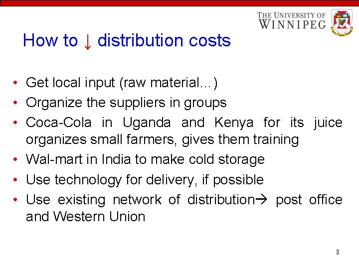 How to ↓ distribution costs • Get local input (raw material…) • Organize the