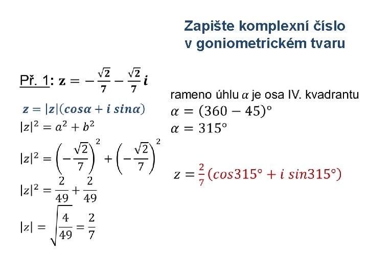 Zapište komplexní číslo v goniometrickém tvaru • • 