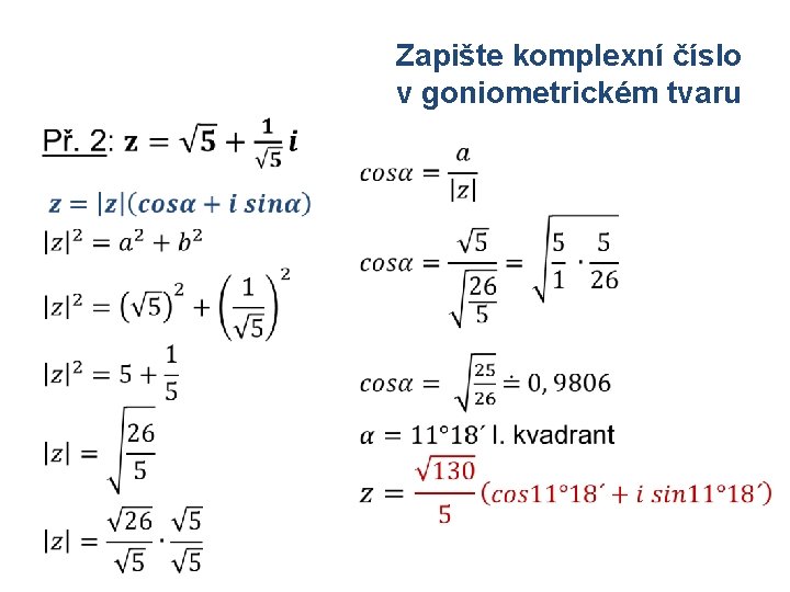 Zapište komplexní číslo v goniometrickém tvaru • • 