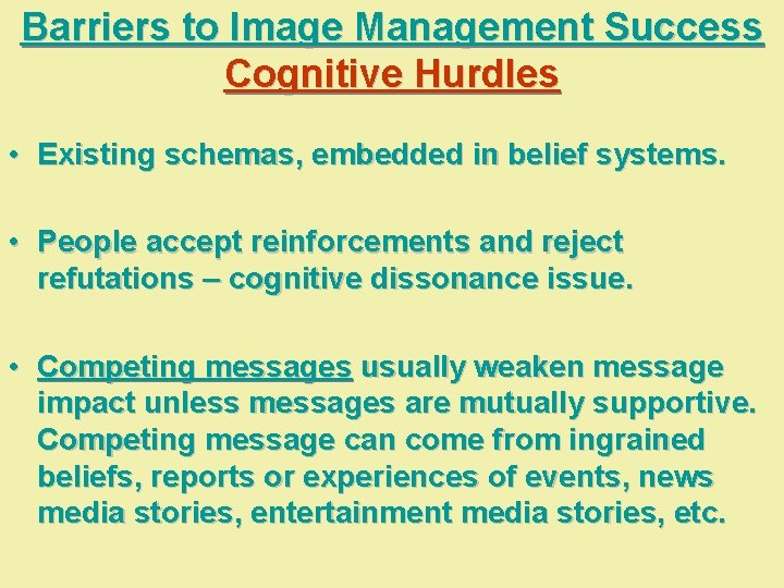 Barriers to Image Management Success Cognitive Hurdles • Existing schemas, embedded in belief systems.