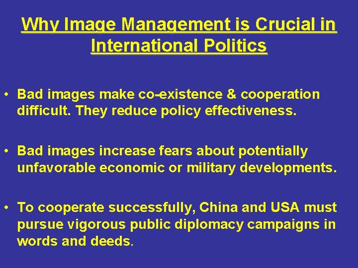 Why Image Management is Crucial in International Politics • Bad images make co-existence &