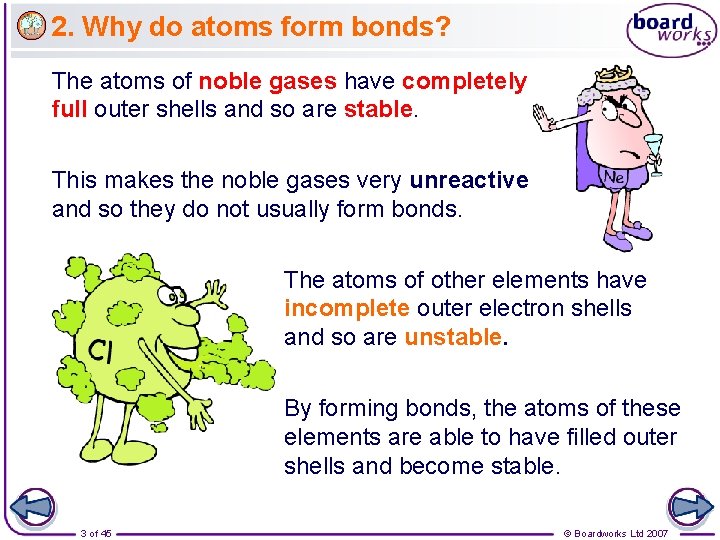 2. Why do atoms form bonds? The atoms of noble gases have completely full