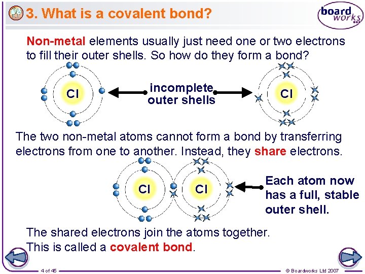 3. What is a covalent bond? Non-metal elements usually just need one or two