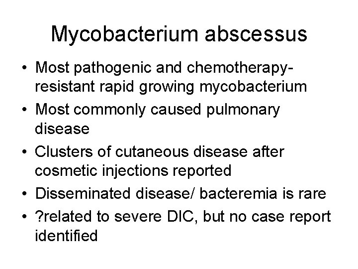 Mycobacterium abscessus • Most pathogenic and chemotherapyresistant rapid growing mycobacterium • Most commonly caused