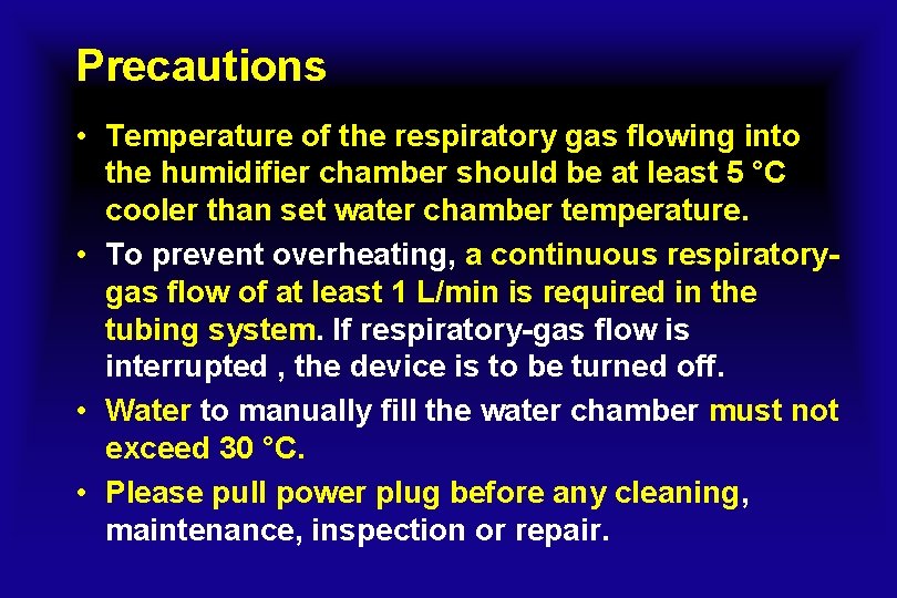 Precautions • Temperature of the respiratory gas flowing into the humidifier chamber should be