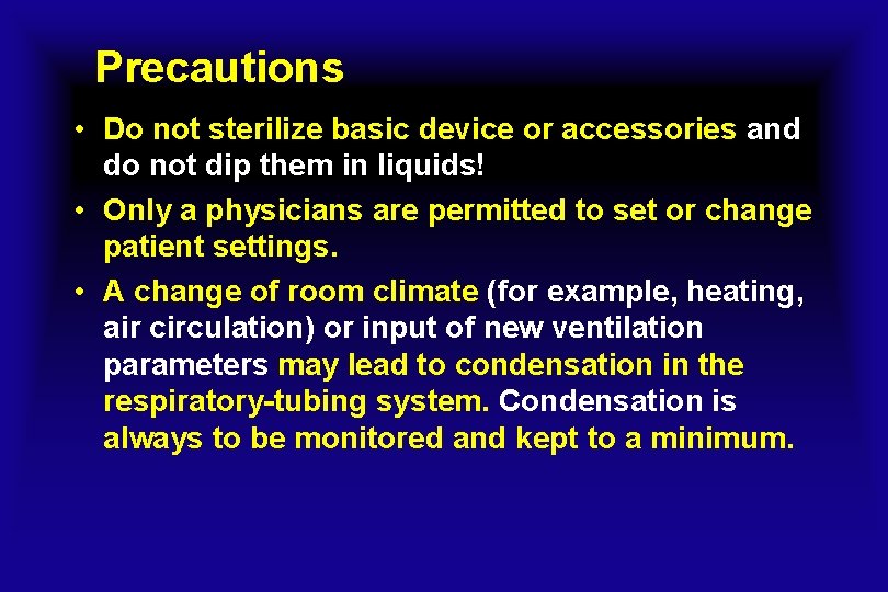Precautions • Do not sterilize basic device or accessories and do not dip them