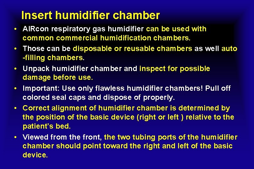 Insert humidifier chamber • AIRcon respiratory gas humidifier can be used with common commercial