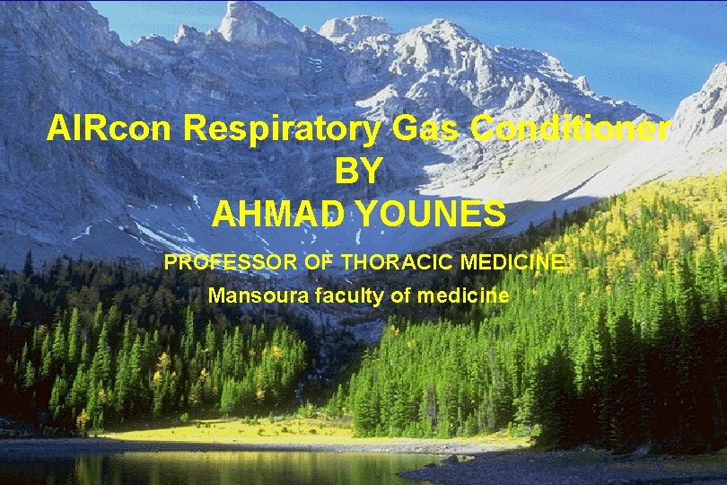 AIRcon Respiratory Gas Conditioner BY AHMAD YOUNES PROFESSOR OF THORACIC MEDICINE Mansoura faculty of