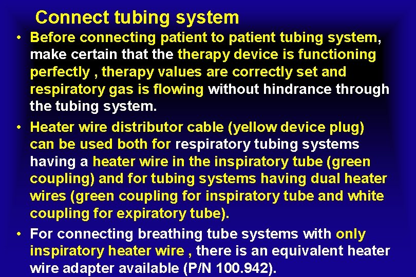 Connect tubing system • Before connecting patient to patient tubing system, make certain that