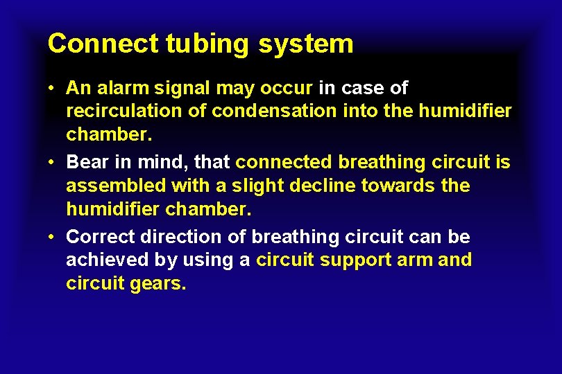 Connect tubing system • An alarm signal may occur in case of recirculation of