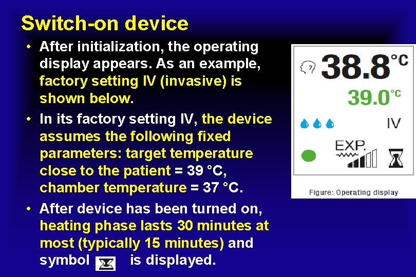 Switch-on device • After initialization, the operating display appears. As an example, factory setting