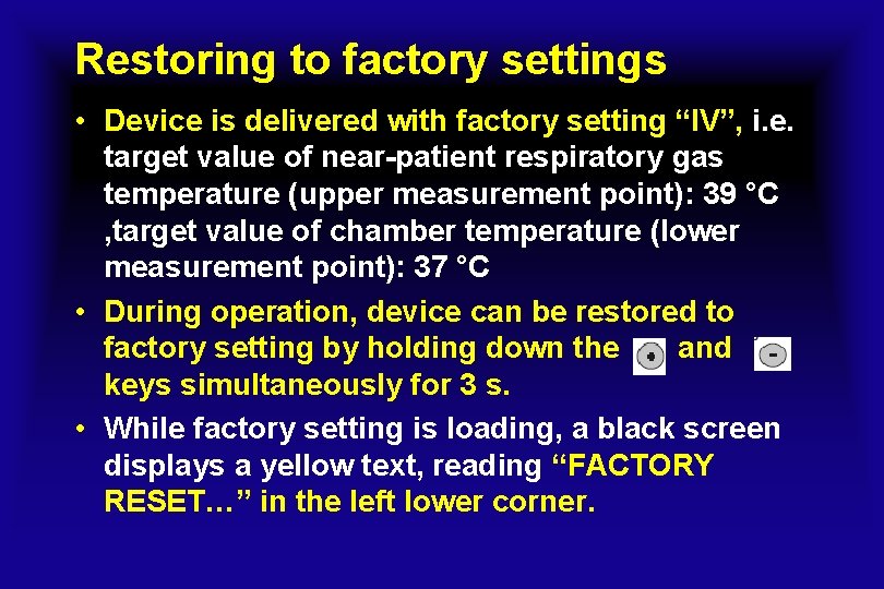 Restoring to factory settings • Device is delivered with factory setting “IV”, i. e.