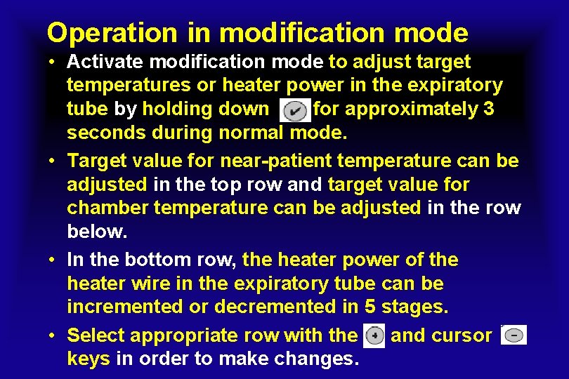 Operation in modification mode • Activate modification mode to adjust target temperatures or heater