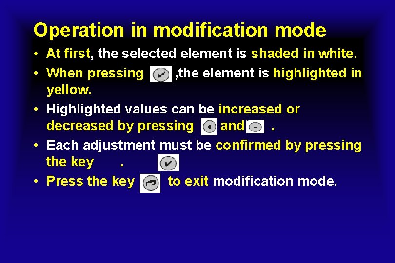 Operation in modification mode • At first, the selected element is shaded in white.