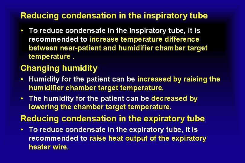 Reducing condensation in the inspiratory tube • To reduce condensate in the inspiratory tube,