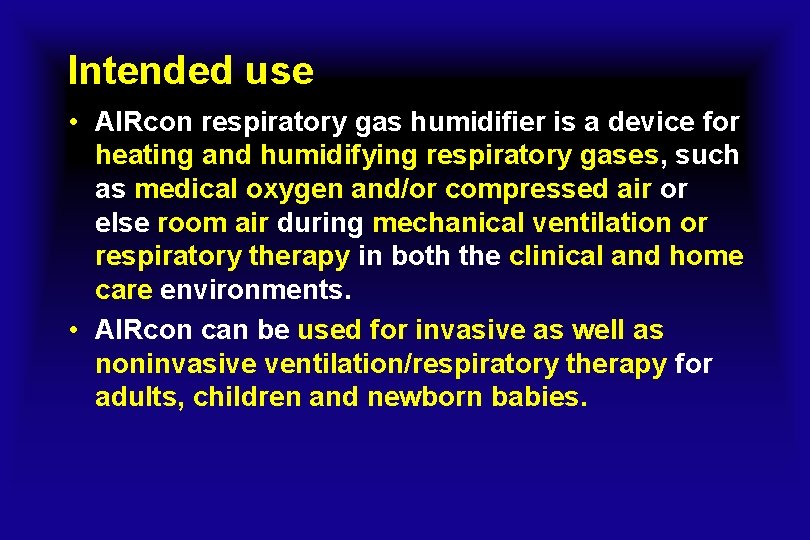 Intended use • AIRcon respiratory gas humidifier is a device for heating and humidifying