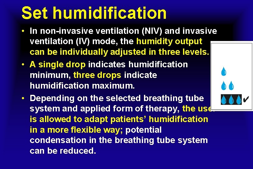 Set humidification • In non-invasive ventilation (NIV) and invasive ventilation (IV) mode, the humidity