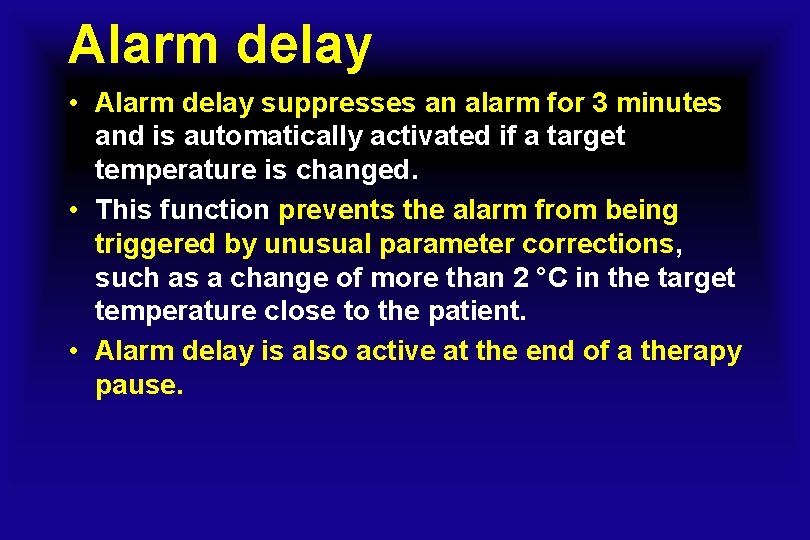 Alarm delay • Alarm delay suppresses an alarm for 3 minutes and is automatically