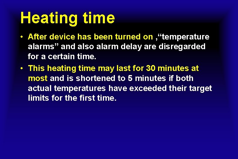 Heating time • After device has been turned on , “temperature alarms” and also