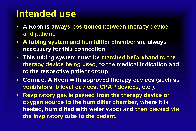 Intended use • AIRcon is always positioned between therapy device and patient. • A