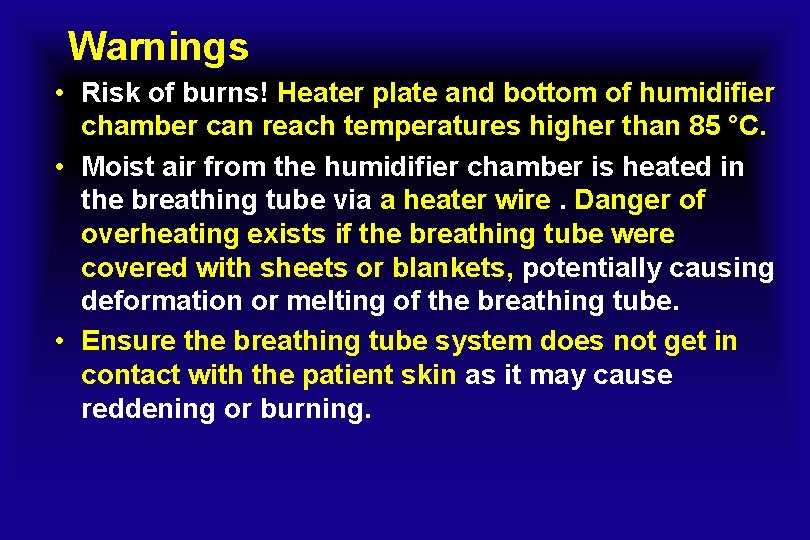 Warnings • Risk of burns! Heater plate and bottom of humidifier chamber can reach