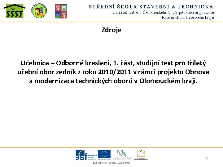 STŘEDNÍ ŠKOLA STAVEBNÍ A TECHNICKÁ Ústí nad Labem, Čelakovského 5, příspěvková organizace Páteřní škola