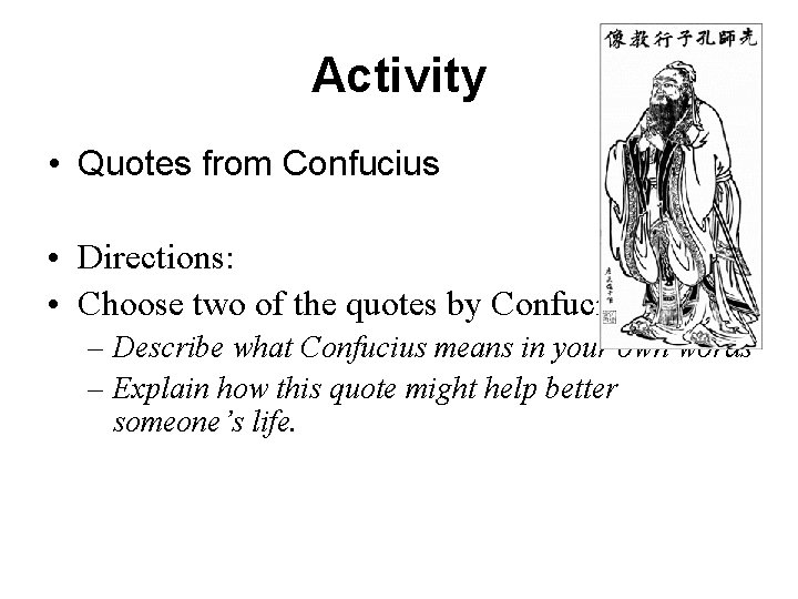 Activity • Quotes from Confucius • Directions: • Choose two of the quotes by